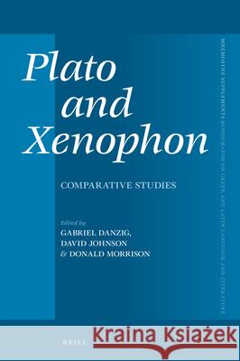 Plato and Xenophon: Comparative Studies Gabriel Danzig David Johnson Donald Morrison 9789004369016 Brill - książka