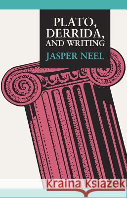 Plato, Derrida, and Writing Jasper P. Neel 9780809314409 Southern Illinois University Press - książka