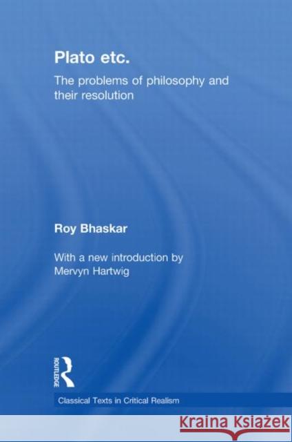 Plato Etc : Problems of Philosophy and their Resolution Roy Bhaskar   9780415563710 Taylor & Francis - książka