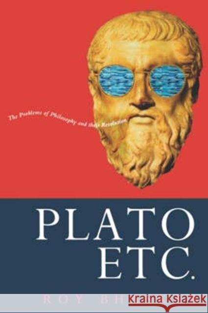 Plato Etc.: The Problems of Philosophy and Their Resolution Roy Bhaskar 9780860916499 Verso - książka