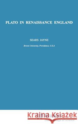 Plato in Renaissance England Sears Jayne Jayne Sears S. Jayne 9780792330608 Kluwer Academic Publishers - książka