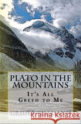 Plato in the Mountains: It's all Greed to Me Tillmann, Ursula 9781535102544 Createspace Independent Publishing Platform - książka