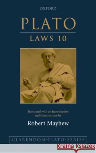 Plato: Laws 10: Translated with an Introduction and Commentary Mayhew, Robert 9780199694723 Oxford University Press, USA - książka