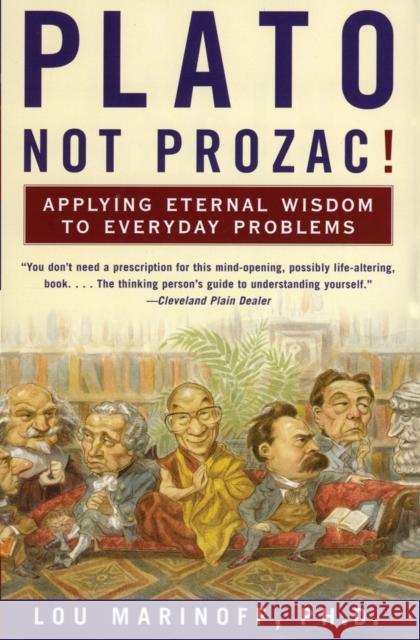 Plato, Not Prozac!: Applying Eternal Wisdom to Everyday Problems Lou, Ph.D. Marinoff 9780060931360 HarperCollins Publishers - książka