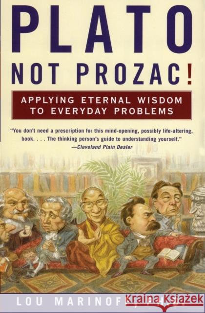 Plato, Not Prozac!: Applying Eternal Wisdom to Everyday Problems Lou, Ph.D. Marinoff 9780060931360 HarperCollins Publishers Inc - książka