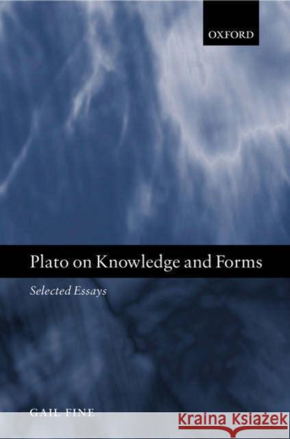 Plato on Knowledge and Forms: Selected Essays Fine, Gail 9780199245581 Oxford University Press, USA - książka