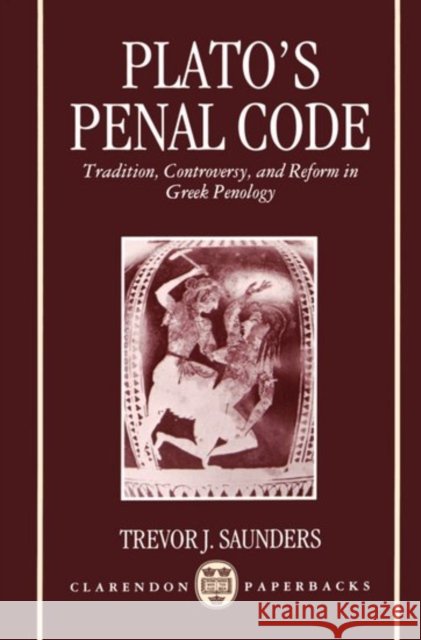 Plato's Penal Code Saunders, Trevor J. 9780198149606 Oxford University Press - książka