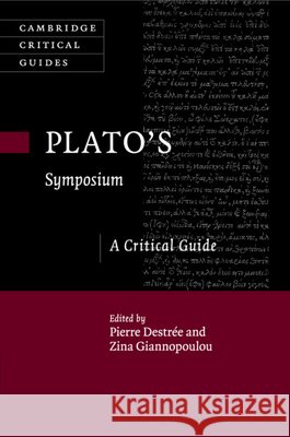 Plato's Symposium: A Critical Guide Pierre Destree Zina Giannopoulou 9781107525696 Cambridge University Press - książka