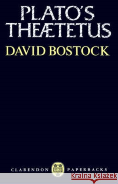 Plato's Theaetetus David Bostock 9780198239307 Oxford University Press - książka