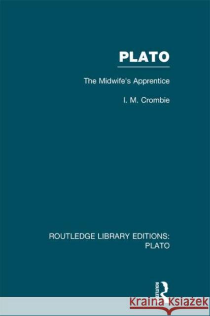 Plato: The Midwife's Apprentice I. M. Crombie 9780415632195 Routledge - książka