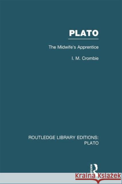 Plato: The Midwife's Apprentice (Rle: Plato): The Midwife's Apprentice Crombie, I. 9780415751537 Routledge - książka