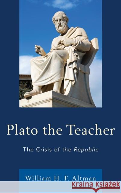 Plato the Teacher: The Crisis of the Republic Altmanxx, Xxwilliam H. F. 9780739184417  - książka