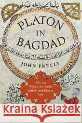 Platon in Bagdad : Wie das Wissen der Antike zurück nach Europa kam Freely, John 9783608949131 Klett-Cotta - książka