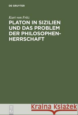 Platon in Sizilien und das Problem der Philosophenherrschaft Fritz, Kurt von 9783110051889 De Gruyter - książka