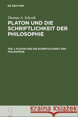 Platon Und Die Schriftlichkeit Der Philosophie: Interpretationen Zu Den Frühen Und Mittleren Dialogen Szlezák, Thomas a. 9783110102727 Walter de Gruyter - książka