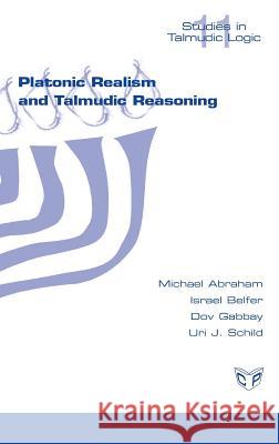 Platonic Realism and Talmudic Reasoning Michael Abraham Israel Belfer Dov Gabbay 9781848901421 College Publications - książka