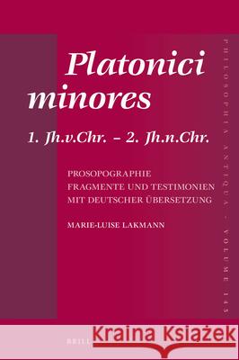 Platonici Minores: 1. Jh.V.Chr. - 2. Jh.N.Chr. Prosopographie. Fragmente Und Testimonien Mit Deutscher Übersetzung Lakmann 9789004315334 Brill - książka