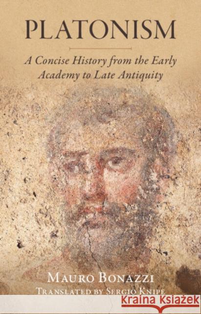 Platonism: A Concise History from the Early Academy to Late Antiquity Bonazzi, Mauro 9781009253420 Cambridge University Press - książka