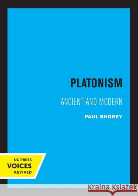 Platonism: Ancient and Modern Volume 14 Shorey, Paul 9780520308435 University of California Press - książka