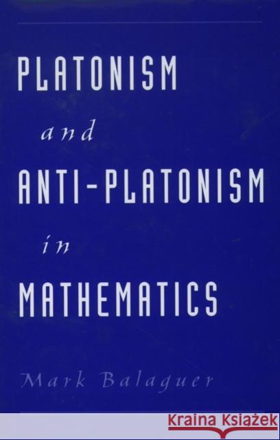 Platonism and Anti-Platonism in Mathematics Mark Balaguer 9780195122305 Oxford University Press - książka