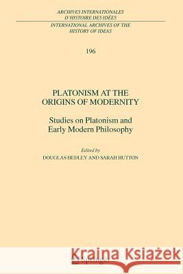 Platonism at the Origins of Modernity: Studies on Platonism and Early Modern Philosophy Hedley, Douglas 9789048176298 Springer - książka