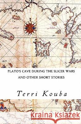 Plato's Cave During the Slicer Wars: and other short stories Kouba, Terri 9781456532444 Createspace - książka