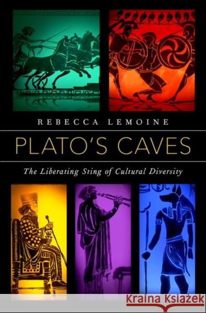 Plato's Caves: The Liberating Sting of Cultural Diversity Rebecca Lemoine 9780190936983 Oxford University Press, USA - książka