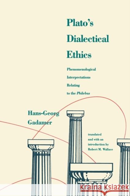 Platos Dialectical Ethics: Phenomenological Interpretations Relating to the Philebus Gadamer, Hans-Georg 9780300159745 Yale University Press - książka