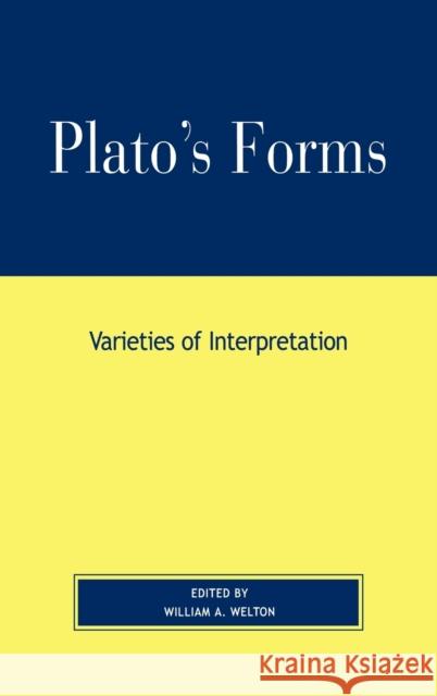 Plato's Forms: Varieties of Interpretation Welton, William A. 9780739105146 LEXINGTON BOOKS,U.S. - książka
