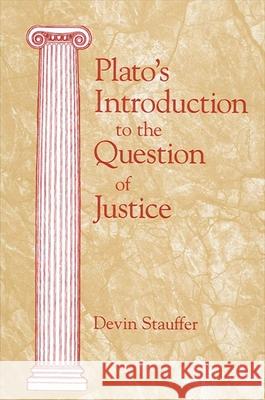 Plato's Introduction to the Question of Justice Stauffer, Devin 9780791447468 State University of New York Press - książka