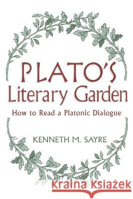 Plato\'s Literary Garden: How to Read a Platonic Dialogue Kenneth M. Sayre 9780268038083 University of Notre Dame Press - książka