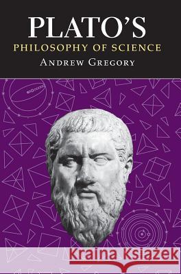 Plato's Philosophy of Science Andrew Gregory 9780715629871 Duckworth Publishing - książka