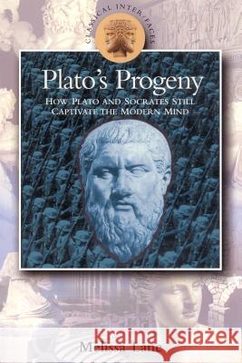 Plato's Progeny: How Plato and Socrates Still Captivate the Modern Mind Lane, Melissa 9780715628928 Duckworth Publishing - książka