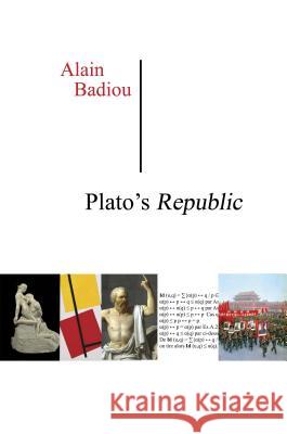 Plato's Republic: A Dialogue in Sixteen Chapters Alain Badiou Susan Spitzer Kenneth Reinhard 9780231160162 Columbia University Press - książka