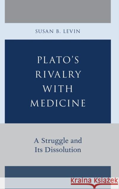 Plato's Rivalry with Medicine Levin, Susan B. 9780199919802 Oxford University Press, USA - książka