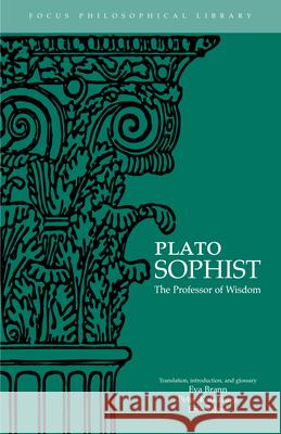 Plato's Sophist or the Professor of Wisdom Eva T. Brann E. Salem Peter Kalkavage 9780941051514 Focus Publishing/R. Pullins Company - książka