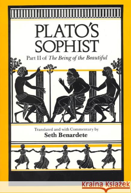 Plato's Sophist: Part II of the Being of the Beautiful Plato 9780226670324 University of Chicago Press - książka