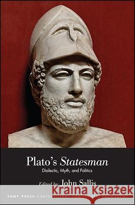 Plato's Statesman: Dialectic, Myth, and Politics John Sallis 9781438464084 State University of New York Press - książka