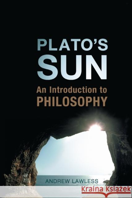 Plato's Sun: An Introduction to Philosophy Lawless, Andrew 9780802038098 University of Toronto Press - książka