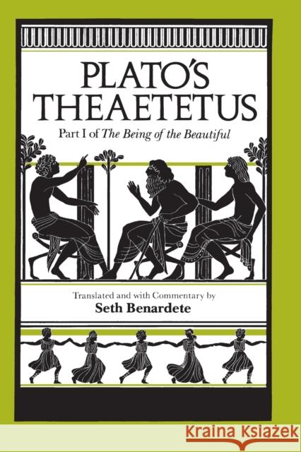 Plato's Theaetetus: Part I of The Being of the Beautiful Plato 9780226670317 University of Chicago Press - książka