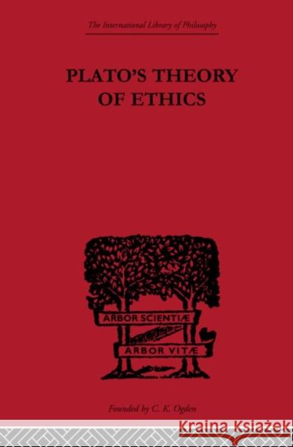 Plato's Theory of Ethics : The Moral Criterion and the Highest Good R.C. Lodge   9780415613941 Taylor and Francis - książka