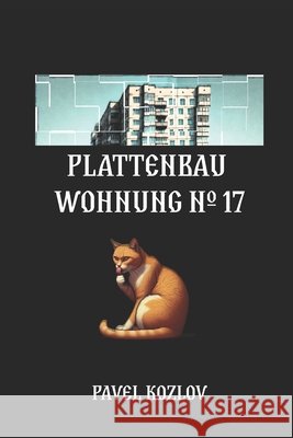 Plattenbau. Wohnung 17: Psychothriller Kozlov, Pavel 9798286057849 Independently Published - książka