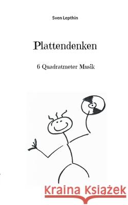 Plattendenken: 6 Quadratmeter Musik Sven Lepthin 9783695101788 Bod - Books on Demand - książka