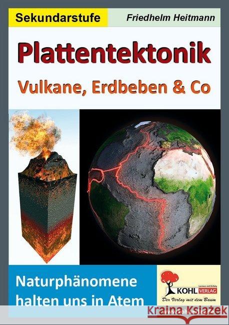 Plattentektonik : Vulkane, Erdbeben & Co. Naturphänomene halten uns in Atem. Sekundarstufe Heitmann, Friedhelm 9783956867583 Kohl-Verlag - książka