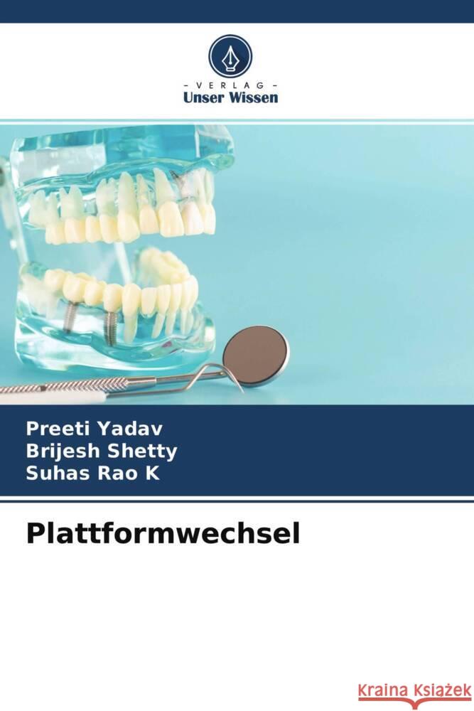 Plattformwechsel Yadav, Preeti, Shetty, Brijesh, K, Suhas Rao 9786204629599 Verlag Unser Wissen - książka