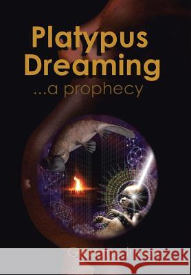 Platypus Dreaming: ... a prophecy Innes, Graeme 9781503504486 Xlibris Corporation - książka