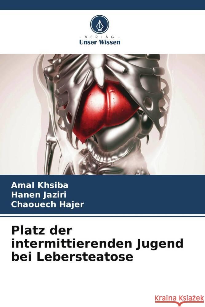 Platz der intermittierenden Jugend bei Lebersteatose khsiba, Amal, Jaziri, Hanen, Hajer, Chaouech 9786206543794 Verlag Unser Wissen - książka