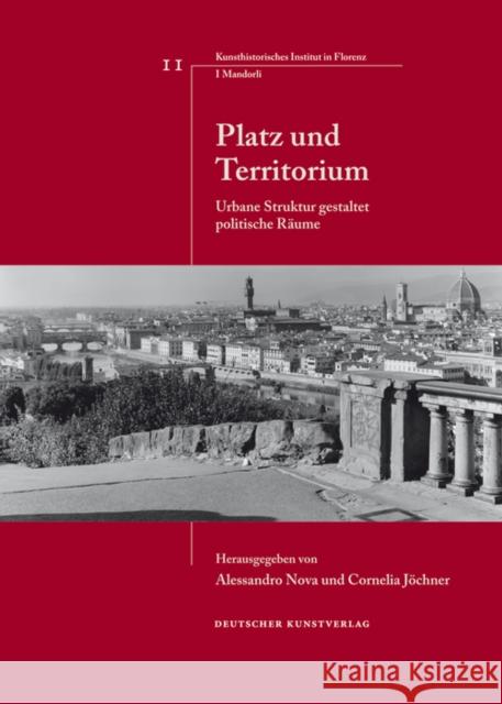 Platz und Territorium: Urbane Struktur gestaltet politische Räume Alessandro Nova, Cornelia Jöchner 9783422070059 De Gruyter (JL) - książka