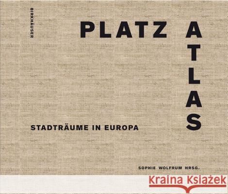Platzatlas : Stadträume in Europa  9783038216483 Birkhäuser - książka