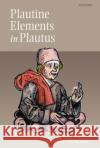 Plautine Elements in Plautus Eduard Fraenkel Frances Muecke Tomas Drevikovsky 9780199249107 Oxford University Press, USA